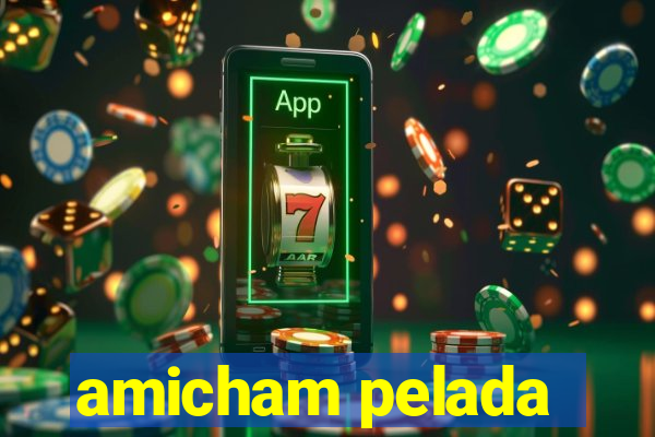 amicham pelada